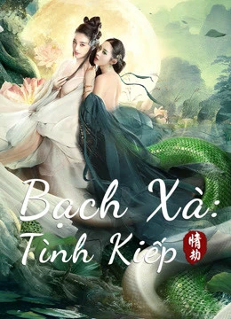 Phim Bạch Xà: Tình Kiếp - White Snake (2021)