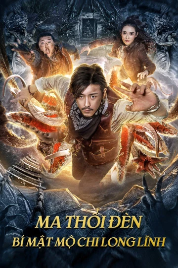 Phim Ma Thổi Đèn: Bí Mật Mộ Chi Long Lĩnh - Dragon Labyrinth (2020)