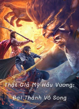 Phim Thật Giả Mỹ Hầu Vương: Đại Thánh Vô Song - True and False Monkey King (2020)